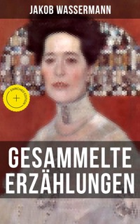 Gesammelte Erzählungen von Jakob Wassermann - Jakob Wassermann - ebook