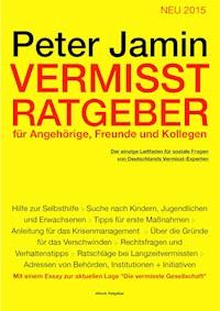 Vermisst-Ratgeber für Angehörige, Freunde und Kollegen - Peter Jamin - ebook