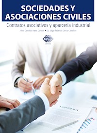 Sociedades y asociaciones civiles. Contratos asociativos y aparcería industrial 2017 - Oswaldo Guillermo Reyes Corona - ebook