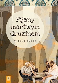 Pijany martwym Gruzinem - Gapik Witold - książka