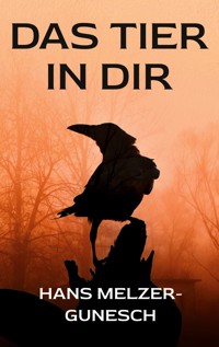 Das Tier in dir - Hans Melzer-Gunesch - ebook