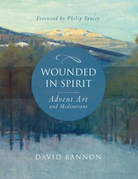 Wounded in Spirit: Advent Art and Meditations - David Bannon - ebook