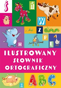 Ilustrowany słownik ortograficzny - Nożyńska-Demianiuk Agnieszka - książka