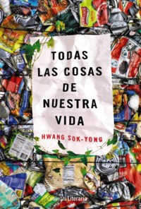 Todas las cosas de nuestra vida - Hwang Sok-Yong - ebook
