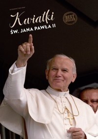Kwiatki św. Jana Pawła II - Janusz Poniewierski (red.) - ebook + książka