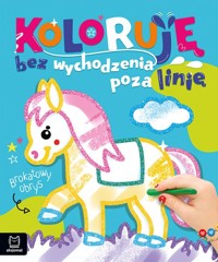 Koloruję bez wychodzenia poza linię. Brokatowy obrys. Z konikiem - Podgórska Anna - książka
