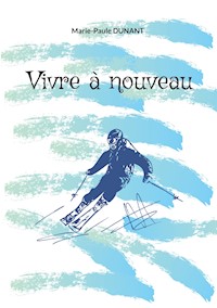 Vivre à nouveau - Marie-Paule Dunant - ebook