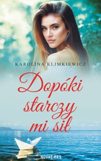 Dopóki starczy mi sił - Karolina Klimkiewicz - ebook + audiobook + książka