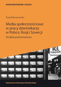 Media społecznościowe w pracy dziennikarzy w Polsce, Rosji i Szwecji. - Paweł Baranowski - książka