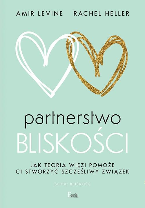 Partnerstwo bliskości. Jak teoria więzi pomoże ci stworzyć szczęśliwy związek - Amir Levine - ebook + audiobook + książka