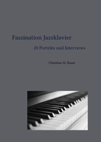 Faszination Jazzklavier - 20 Porträts und Interviews - Christina Maria Bauer - ebook