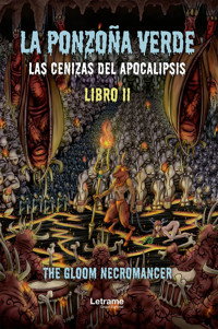 La ponzoña verde. Las cenizas del apocalipsis - The Gloom Necromancer - ebook