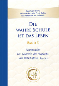 Die wahre Schule ist das Leben – Band 5 - Gabriele, Dipl. Ing. Höller - ebook