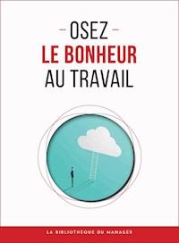 Osez le bonheur au travail - Collectif - ebook