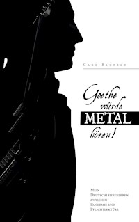 Goethe würde Metal hören - Caro Blofeld - ebook