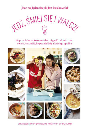 Jedz, śmiej się i walcz ! - Joanna Jędrzejczyk, Jan Paszkowski - książka