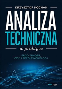 Analiza techniczna w praktyce. - Krzysztof Kochan - książka