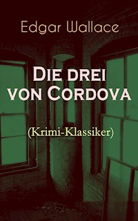 Die drei von Cordova (Krimi-Klassiker) - Edgar Wallace - ebook