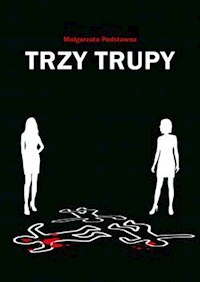 Trzy trupy - Podstawna Małgorzata - książka