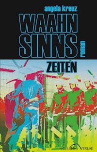 Waahnsinnszeiten - Angela Kreuz - ebook
