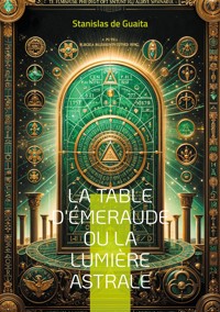 La table d'Émeraude ou La lumière astrale - Stanislas de Guaita - ebook