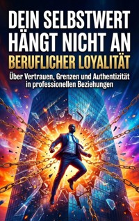 Dein Selbstwert hängt nicht an beruflicher Loyalität - Kerstin Adler - ebook