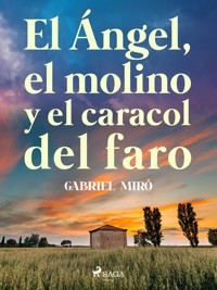 El ángel, el molino y el caracol del faro - Gabriel Miró - ebook