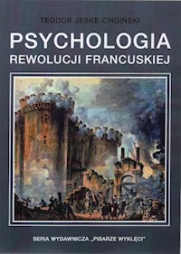 Psychologia rewolucji francuskiej - Teodor Jeske-Choiński - książka
