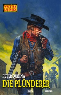 Western Legenden 72: Die Plünderer - Peter Dubina - ebook
