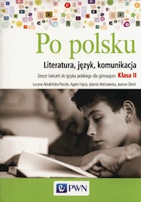 Po polsku 2 Zeszyt ćwiczeń Literatura, język, komunikacja - Malczewska Jolanta, Olech Joannna, Hącia Agata - książka