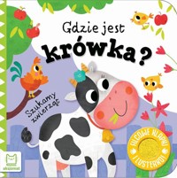 Szukamy zwierząt. Gdzie jest krówka? Filcowe klapki i lusterko - Podgórska Anna - książka