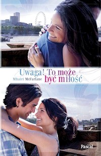 Uwaga! To może być miłość - Mhairi McFarlane - książka