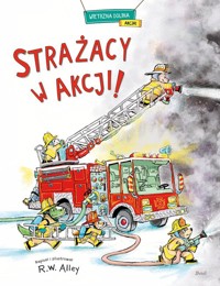 Strażacy w akcji! - Alley R.W. - książka