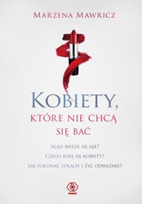 Kobiety, które nie chcą się bać - Mawricz Marzena - ebook + książka