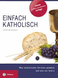 Einfach Katholisch - Christian Wessely - ebook