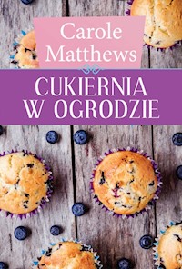 Cukiernia w ogrodzie - Carole Matthews - książka