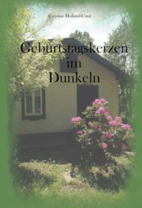Geburtstagskerzen im Dunkeln - Caroline Holland-Cunz - ebook