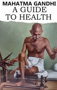 A Guide to Health - Mahatma Gandhi - ebook