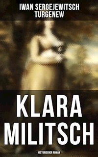 Klara Militsch: Historischer Roman - Iwan Sergejewitsch Turgenew - ebook