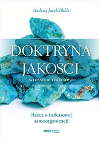 Doktryna jakości Rzecz o turkusowej samoorganizacji - Blikle Andrzej Jacek - książka