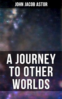 A Journey to Other Worlds - John Jacob Astor - ebook