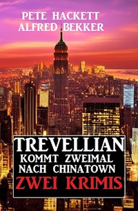 Trevellian kommt zweimal nach Chinatown: Zwei Krimis - Alfred Bekker - ebook