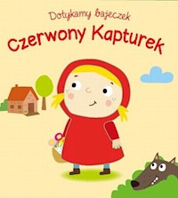 Dotykamy bajeczek Czerwony Kapturek -  - książka