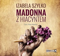 Madonna z hiacyntem - Izabela Szylko - audiobook