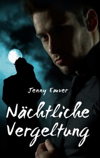 Nächtliche Vergeltung - Jenny Emver - ebook