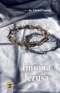 Imiona Jezusa - Edward Staniek - książka