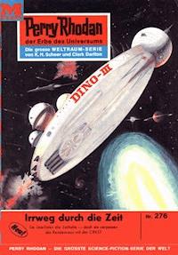 Perry Rhodan 276: Irrweg durch die Zeit -  Kurt Mahr - ebook