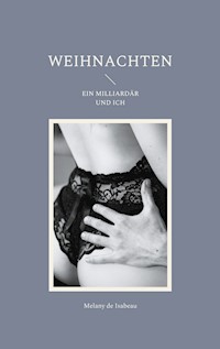 Weihnachten Ein Milliardär und ich - Melany de Isabeau - ebook
