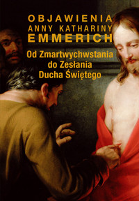 Od Zmartwychwstania do Zesłania Ducha Świętego - Anna Katharina Emmerich - ebook