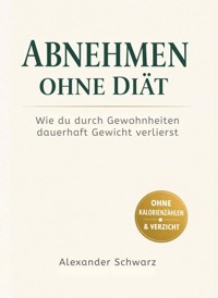 Abnehmen ohne Diät - Alexander Schwarz - ebook